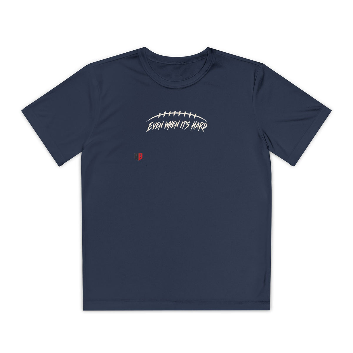 Youth Football "Even When It's Hard" T-Shirt